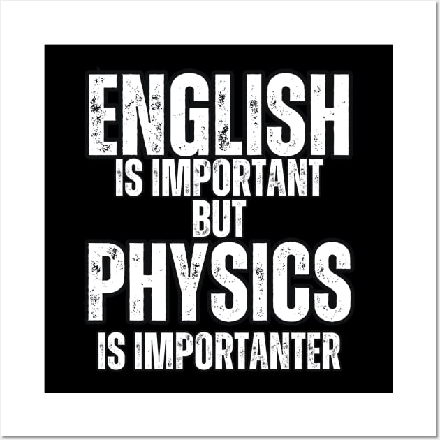 English is important But Physics is importanter Wall Art by Mary_Momerwids